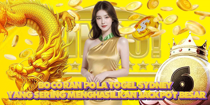 Bocoran Pola Togel Sydney Yang Sering Menghasilkan Jackpot Besar