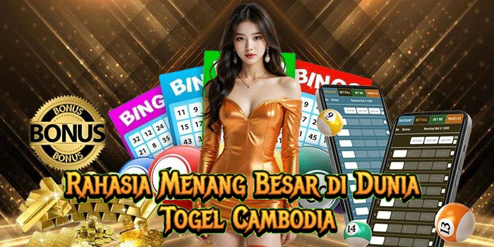 Rahasia Menang Besar di Dunia Togel Cambodia