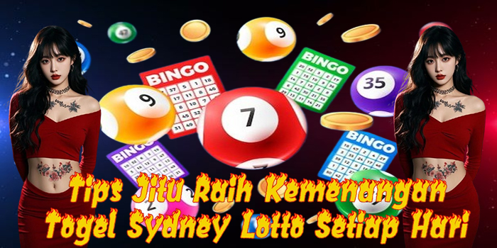 Tips Jitu Raih Kemenangan Togel Sydney Lotto Setiap Hari