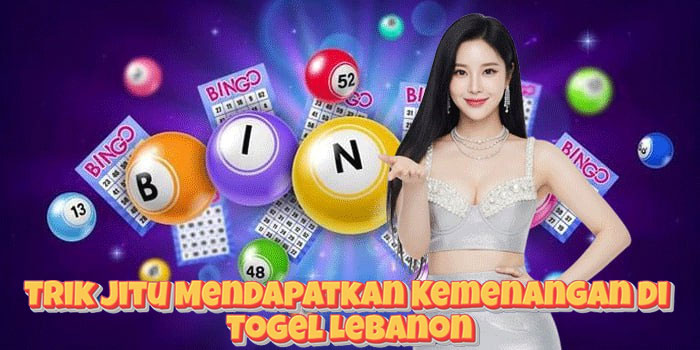 Trik Jitu Mendapatkan Kemenangan Di Togel Lebanon