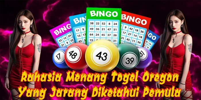 Rahasia Menang Togel Oregon Yang Jarang Diketahui Pemula