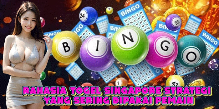 Rahasia Togel Singapore Strategi Yang Sering Dipakai Pemain