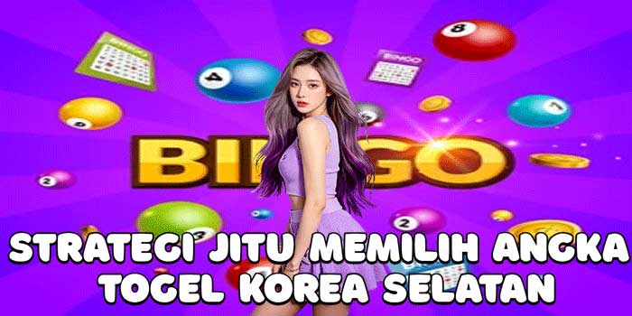 Strategi Jitu Memilih Angka Togel Korea Selatan